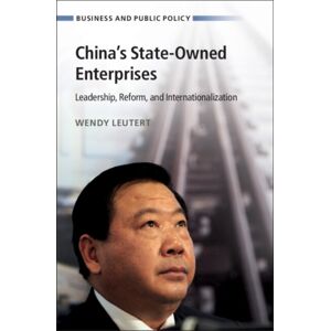 Cambridge University Press China'S State-Owned Enterprises : Leadership, Reform, And Internationalization Cambridge University Press China'S State-Owned Enterprises : Leadership, Reform, And Internationalization