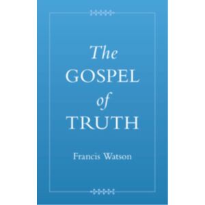 Cambridge University Press The Gospel Of Truth Cambridge University Press The Gospel Of Truth