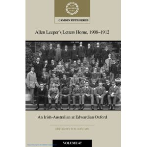 Cambridge University Press Allen Leeper'S Letters Home, 1908-1912: An Irish-Australian At Edwardian Oxford: Volume 67 Cambridge University Press Allen Leeper'S Letters Home, 1908-1912: An Irish-Australian At Edwardian Oxford: Volume 67