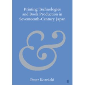 Cambridge University Press Printing Technologies And Book Production In Seventeenth-Century Japan Cambridge University Press Printing Technologies And Book Production In Seventeenth-Century Japan