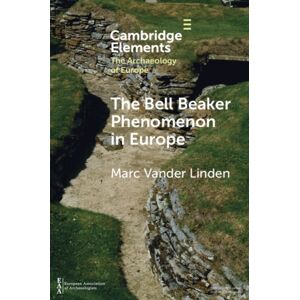 Cambridge University Press The Bell Beaker Phenomenon In Europe : A Harmony Of Difference Cambridge University Press The Bell Beaker Phenomenon In Europe : A Harmony Of Difference