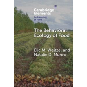 Cambridge University Press The Behavioral Ecology Of Food : Bridging The Archaeological And The Contemporary Cambridge University Press The Behavioral Ecology Of Food : Bridging The Archaeological And The Contemporary