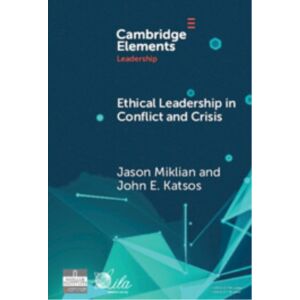 Cambridge University Press Ethical Leadership In Conflict And Crisis : Evidence From Leaders On How To Make More Peaceful, Sustainable, And Profitable Communities Cambridge University Press Ethical Leadership In Conflict And Crisis : Evidence From Leaders On How To Make More Peaceful, Sustainable, And Profitable Communities