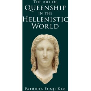 Cambridge University Press The Art Of Queenship In The Hellenistic World Cambridge University Press The Art Of Queenship In The Hellenistic World