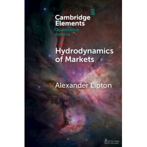 Cambridge University Press Hydrodynamics Of Markets : Hidden Links Between Physics And Finance Cambridge University Press Hydrodynamics Of Markets : Hidden Links Between Physics And Finance