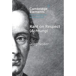 Cambridge University Press Kant On Respect (Achtung) Cambridge University Press Kant On Respect (Achtung)
