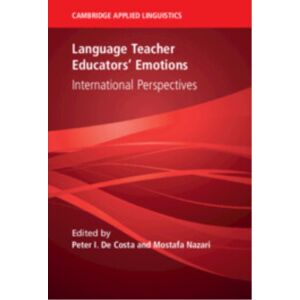 Cambridge University Press Language Teacher Educators' Emotions : International Perspectives Cambridge University Press Language Teacher Educators' Emotions : International Perspectives
