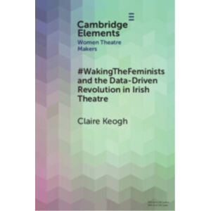 Cambridge University Press #wakingthefeminists And The Data-Driven Revolution In Irish Theatre Cambridge University Press #wakingthefeminists And The Data-Driven Revolution In Irish Theatre