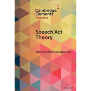 Cambridge University Press Speech Act Theory : Between Narrow And Broad Pragmatics Cambridge University Press Speech Act Theory : Between Narrow And Broad Pragmatics