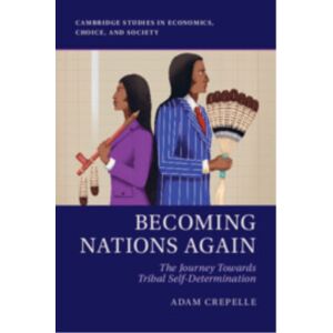 Cambridge University Press Becoming Nations Again : The Journey Towards Tribal Self-Determination Cambridge University Press Becoming Nations Again : The Journey Towards Tribal Self-Determination