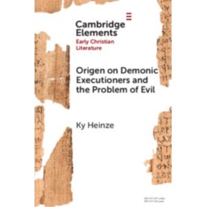 Cambridge University Press Origen On Demonic Executioners And The Problem Of Evil Cambridge University Press Origen On Demonic Executioners And The Problem Of Evil