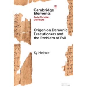 Cambridge University Press Origen On Demonic Executioners And The Problem Of Evil Cambridge University Press Origen On Demonic Executioners And The Problem Of Evil