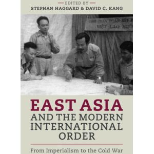 Cambridge University Press East Asia And The Modern International Order : From Imperialism To The Cold War Cambridge University Press East Asia And The Modern International Order : From Imperialism To The Cold War