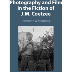 Cambridge University Press Photography And Film In The Fiction Of J. M. Coetzee Cambridge University Press Photography And Film In The Fiction Of J. M. Coetzee