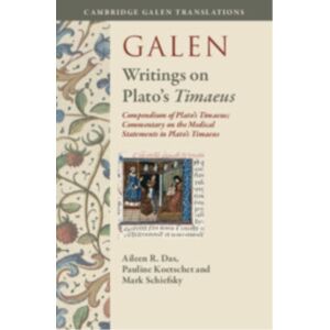 Cambridge University Press Galen: Writings On Plato'S Timaeus : Compendium Of Plato'S Timaeus; Commentary On The Medical Statements In Plato'S Timaeus Cambridge University Press Galen: Writings On Plato'S Timaeus : Compendium Of Plato'S Timaeus; Commentary On The Medical Statements In Plato'S Timaeus