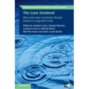 Cambridge University Press The Care Dividend : Why And How Countries Should Invest In Long-Term Care Cambridge University Press The Care Dividend : Why And How Countries Should Invest In Long-Term Care