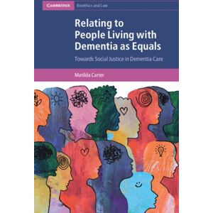 Cambridge University Press Relating To People Living With Dementia As Equals : Towards Social Justice In Dementia Care Cambridge University Press Relating To People Living With Dementia As Equals : Towards Social Justice In Dementia Care