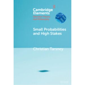 Cambridge University Press Small Probabilities And High Stakes Cambridge University Press Small Probabilities And High Stakes
