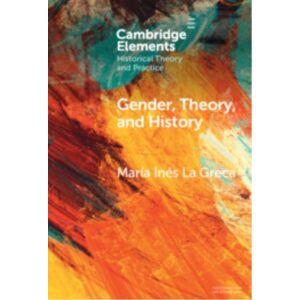 Cambridge University Press Gender, Theory, And History : On The Knowledge And Politics Of Bodies Cambridge University Press Gender, Theory, And History : On The Knowledge And Politics Of Bodies