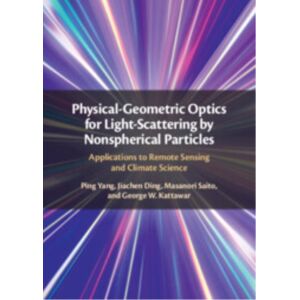Cambridge University Press Physical-Geometric Optics For Light-Scattering By Nonspherical Particles : Applications To Remote Sensing And Climate Science Cambridge University Press Physical-Geometric Optics For Light-Scattering By Nonspherical Particles : Applications To Remote Sensing And Climate Science