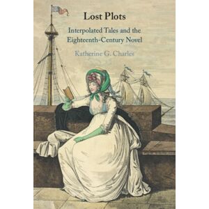 Cambridge University Press Lost Plots : Interpolated Tales And The Eighteenth-Century Novel Cambridge University Press Lost Plots : Interpolated Tales And The Eighteenth-Century Novel