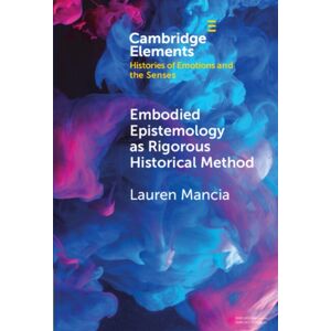 Cambridge University Press Embodied Epistemology As Rigorous Historical Method Cambridge University Press Embodied Epistemology As Rigorous Historical Method