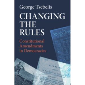 Cambridge University Press Changing The Rules : Constitutional Amendments In Democracies Cambridge University Press Changing The Rules : Constitutional Amendments In Democracies