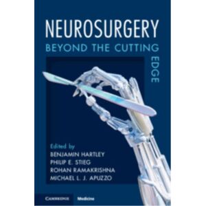 Cambridge University Press Neurosurgery : Beyond The Cutting Edge Cambridge University Press Neurosurgery : Beyond The Cutting Edge