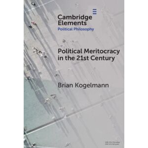 Cambridge University Press Political Meritocracy In The 21st Century Cambridge University Press Political Meritocracy In The 21st Century