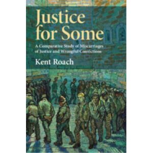 Cambridge University Press Justice For Some : A Comparative Study Of Miscarriages Of Justice And Wrongful Convictions Cambridge University Press Justice For Some : A Comparative Study Of Miscarriages Of Justice And Wrongful Convictions