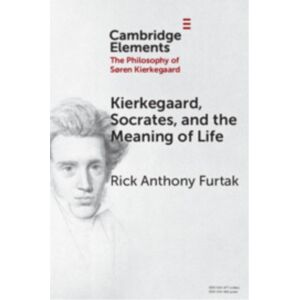 Cambridge University Press Kierkegaard, Socrates, And The Meaning Of Life Cambridge University Press Kierkegaard, Socrates, And The Meaning Of Life