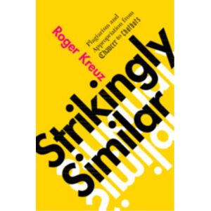 Cambridge University Press Strikingly Similar : Plagiarism And Appropriation From Chaucer To Chatbots Cambridge University Press Strikingly Similar : Plagiarism And Appropriation From Chaucer To Chatbots