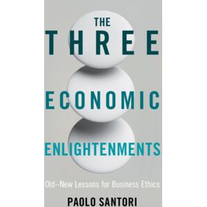 Cambridge University Press The Three Economic Enlightenments : Old–new Lessons For Business Ethics Cambridge University Press The Three Economic Enlightenments : Old–new Lessons For Business Ethics