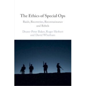 Cambridge University Press The Ethics Of Special Ops : Raids, Recoveries, Reconnaissance, And Rebels Cambridge University Press The Ethics Of Special Ops : Raids, Recoveries, Reconnaissance, And Rebels