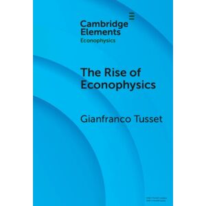 Cambridge University Press The Rise Of Econophysics : A Connected History Of Two Disciplines Cambridge University Press The Rise Of Econophysics : A Connected History Of Two Disciplines