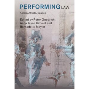 Cambridge University Press Performing Law : Actors, Affects, Spaces Cambridge University Press Performing Law : Actors, Affects, Spaces