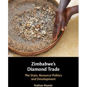 Cambridge University Press Zimbabwe'S Diamond Trade : The State, Resource Politics And Development Cambridge University Press Zimbabwe'S Diamond Trade : The State, Resource Politics And Development