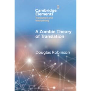 Cambridge University Press A Zombie Theory Of Translation : Or, What Is A 'Revenant' Translation? Cambridge University Press A Zombie Theory Of Translation : Or, What Is A 'Revenant' Translation?