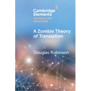 Cambridge University Press A Zombie Theory Of Translation : Or, What Is A 'Revenant' Translation? Cambridge University Press A Zombie Theory Of Translation : Or, What Is A 'Revenant' Translation?