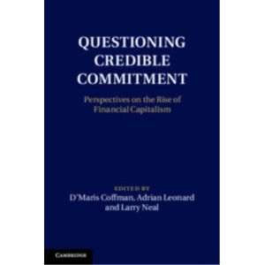 Cambridge University Press Questioning Credible Commitment : Perspectives On The Rise Of Financial Capitalism Cambridge University Press Questioning Credible Commitment : Perspectives On The Rise Of Financial Capitalism