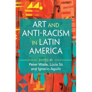 Cambridge University Press Art And Anti-Racism In Latin America Cambridge University Press Art And Anti-Racism In Latin America
