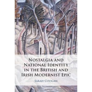 Cambridge University Press Nostalgia And National Identity In The British And Irish Modernist Epic Cambridge University Press Nostalgia And National Identity In The British And Irish Modernist Epic