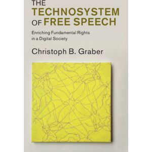 Cambridge University Press The Technosystem Of Free Speech : Enriching Fundamental Rights In A Digital Society Cambridge University Press The Technosystem Of Free Speech : Enriching Fundamental Rights In A Digital Society