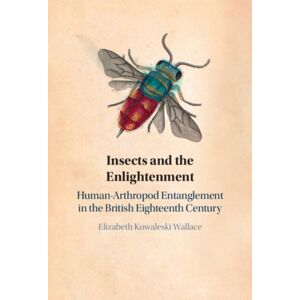 Cambridge University Press Insects And The Enlightenment : Human-Arthropod Entanglement In The British Eighteenth Century Cambridge University Press Insects And The Enlightenment : Human-Arthropod Entanglement In The British Eighteenth Century