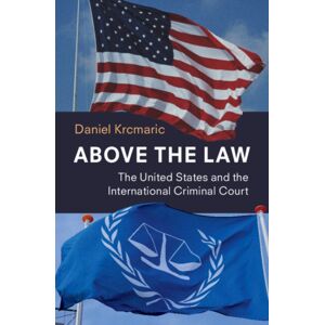 Cambridge University Press Above The Law : The United States And The International Criminal Court Cambridge University Press Above The Law : The United States And The International Criminal Court