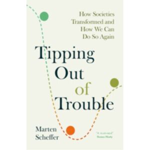 Cambridge University Press Tipping Out Of Trouble : How Societies Transformed And How We Can Do So Again Cambridge University Press Tipping Out Of Trouble : How Societies Transformed And How We Can Do So Again