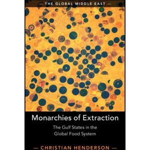 Cambridge University Press Monarchies Of Extraction : The Gulf States In The Global Food System Cambridge University Press Monarchies Of Extraction : The Gulf States In The Global Food System