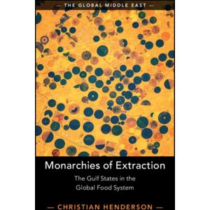 Cambridge University Press Monarchies Of Extraction : The Gulf States In The Global Food System Cambridge University Press Monarchies Of Extraction : The Gulf States In The Global Food System