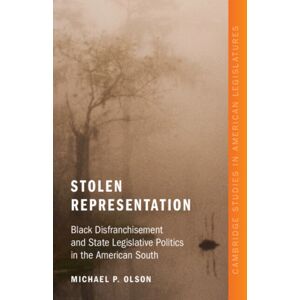 Cambridge University Press Stolen Representation : Black Disfranchisement And State Legislative Politics In The American South Cambridge University Press Stolen Representation : Black Disfranchisement And State Legislative Politics In The American South
