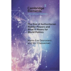 Cambridge University Press The Rise Of Authoritarian Middle-Powers And What It Means For World Politics Cambridge University Press The Rise Of Authoritarian Middle-Powers And What It Means For World Politics